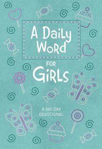 Cover image for A Daily Word for Girls: A 365-Day Devotional