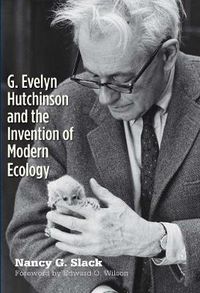 Cover image for G. Evelyn Hutchinson and the Invention of Modern Ecology