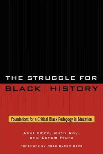 The Struggle for Black History: Foundations for a Critical Black Pedagogy in Education