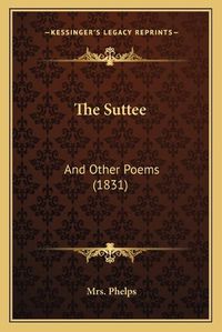 Cover image for The Suttee: And Other Poems (1831)