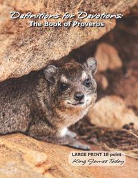 Cover image for Definitions for Devotions: The Book of Proverbs: LARGE PRINT 18 point, King James Today(TM)