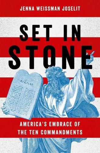 Cover image for Set in Stone: America's Embrace of the Ten Commandments