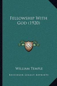 Cover image for Fellowship with God (1920)