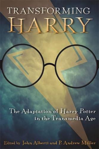 Cover image for Transforming Harry: The Adaptation of Harry Potter in the Transmedia Age