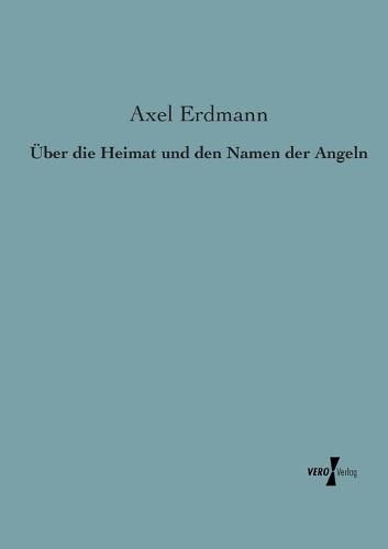 Cover image for UEber die Heimat und den Namen der Angeln