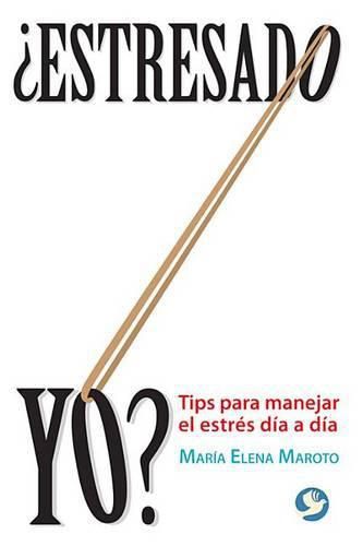 Cover image for ?Estresado Yo?: Tips Para Manejar El Estres Dia a Dia