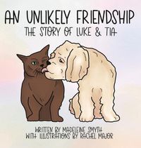 Cover image for An Unlikely Friendship; The Story of Luke and Tia