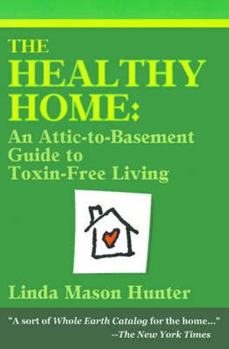 The Healthy Home: An Attic-To-Basement Guide to Toxin-Free Living