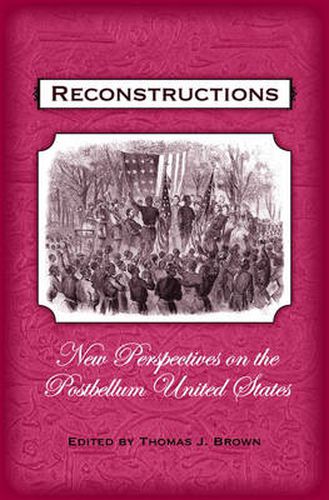 Cover image for Reconstructions: New Perspectives on the Postbellum United States