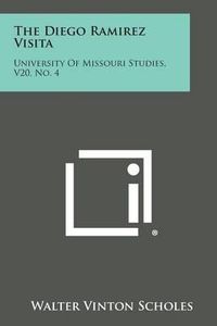 Cover image for The Diego Ramirez Visita: University of Missouri Studies, V20, No. 4