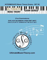 Cover image for Intermediate Music Theory Exams Set #2 - Ultimate Music Theory Exam Series: Preparatory, Basic, Intermediate & Advanced Exams Set #1 & Set #2 - Four Exams in Set PLUS All Theory Requirements!