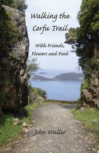 Walking the Corfu Trail: With Friends, Flowers and Food