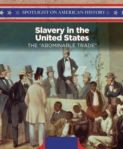 Cover image for Slavery in the United States: The Abominable Trade