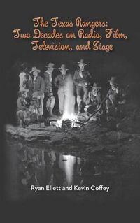 Cover image for The Texas Rangers: Two Decades on Radio, Film, Television, and Stage (Hardback)