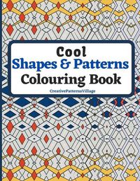Cover image for Cool Shapes and Patterns Colouring Book