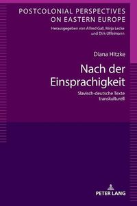 Cover image for Nach Der Einsprachigkeit: Slavisch-Deutsche Texte Transkulturell