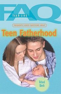 Cover image for Frequently Asked Questions about Teen Fatherhood