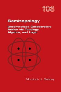 Cover image for Semitopology. Decentralised Collaborative Action via Topology, Algebra, and Logic