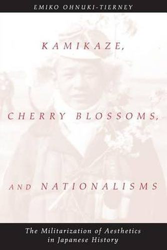 Cover image for Kamikaze, Cherry Blossoms and Nationalisms: The Militarization of Aesthetics in Japanese History