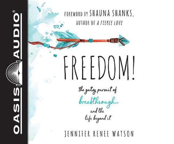 Freedom (Library Edition): The Gutsy Pursuit of Breakthrough and the Life Beyond It