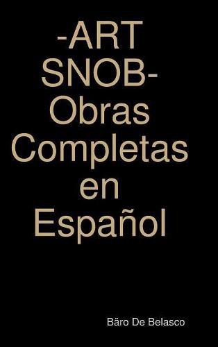 Cover image for ART SNOB- Obras Completas en Espanol