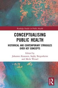 Cover image for Conceptualising Public Health: Historical and Contemporary Struggles over Key Concepts