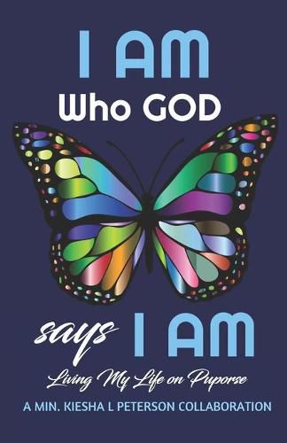 Cover image for I Am Who God Says I Am: Living My Life on Purpose