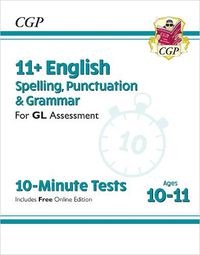 Cover image for 11+ GL 10-Minute Tests: English Spelling, Punctuation & Grammar - Ages 10-11 (with Online Ed)