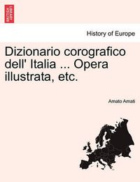 Cover image for Dizionario Corografico Dell' Italia ... Opera Illustrata, Etc.