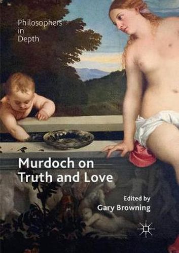 Murdoch on Truth and Love