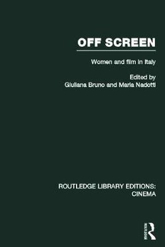 Cover image for Off Screen: Women and Film in Italy: Seminar on Italian and American directions