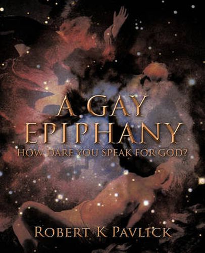 Cover image for A Gay Epiphany: How Dare You Speak for God?