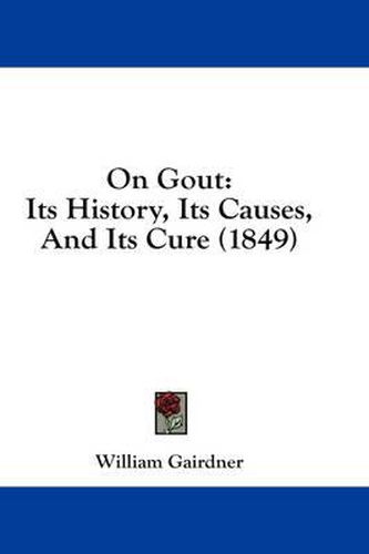 On Gout: Its History, Its Causes, and Its Cure (1849)