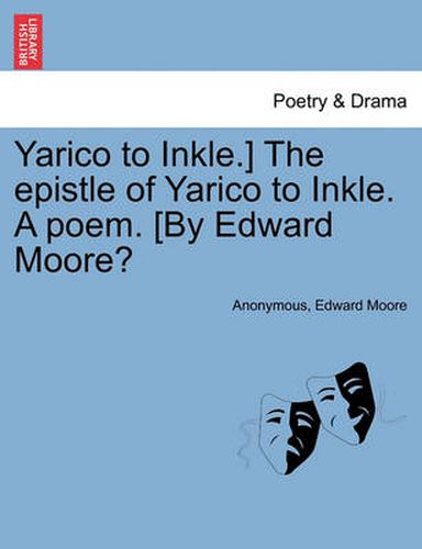 Cover image for Yarico to Inkle.] the Epistle of Yarico to Inkle. a Poem. [by Edward Moore?