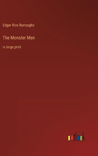 Cover image for The Monster Men: in large print