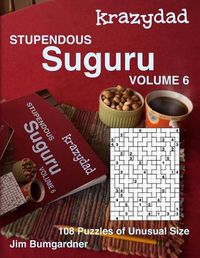 Cover image for Krazydad Stupendous Suguru Volume 6: 108 Puzzles of Unusual Size