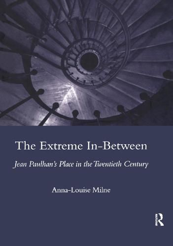 The Extreme In-Between: Jean Paulhan's Place in the Twentieth Century