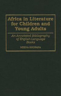 Cover image for Africa in Literature for Children and Young Adults: An Annotated Bibliography of English-Language Books