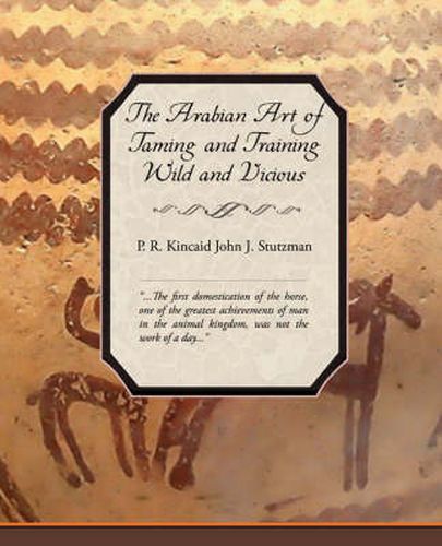 Cover image for The Arabian Art of Taming and Training Wild and Vicious Horses