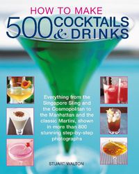 Cover image for How to Make 500 Cocktails & Drinks