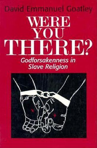 Cover image for Were You There?: Godforsakeness in Slave Religion