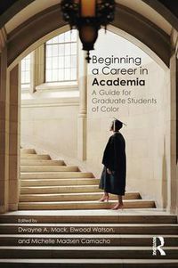 Cover image for Beginning a Career in Academia: A Guide for Graduate Students of Color