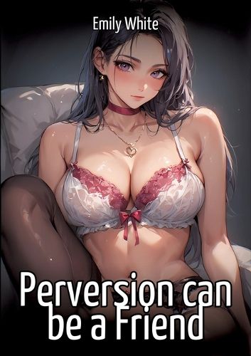 Cover image for Perversion can be a Friend
