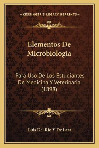 Cover image for Elementos de Microbiologia: Para USO de Los Estudiantes de Medicina y Veterinaria (1898)