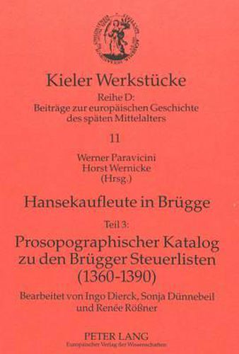 Cover image for Hansekaufleute in Bruegge: Teil 3. Prosopographischer Katalog Zu Den Bruegger Steuerlisten 1360-1390