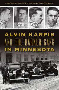 Cover image for Alvin Karpis and the Barker Gang in Minnesota