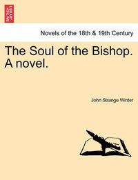 Cover image for The Soul of the Bishop. a Novel.