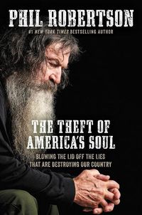 Cover image for The Theft of America's Soul: Blowing the Lid Off the Lies That Are Destroying Our Country