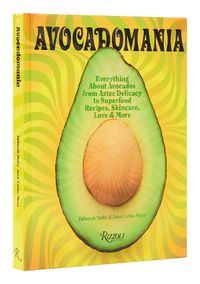 Cover image for Avocadomania: Everything About Avocados 70 Tasty Recipes and More