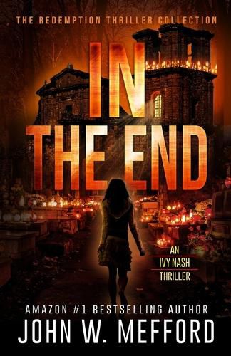 Cover image for IN The End (An Ivy Nash Thriller, Book 6)